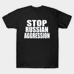 Stop Russian aggression T-Shirt